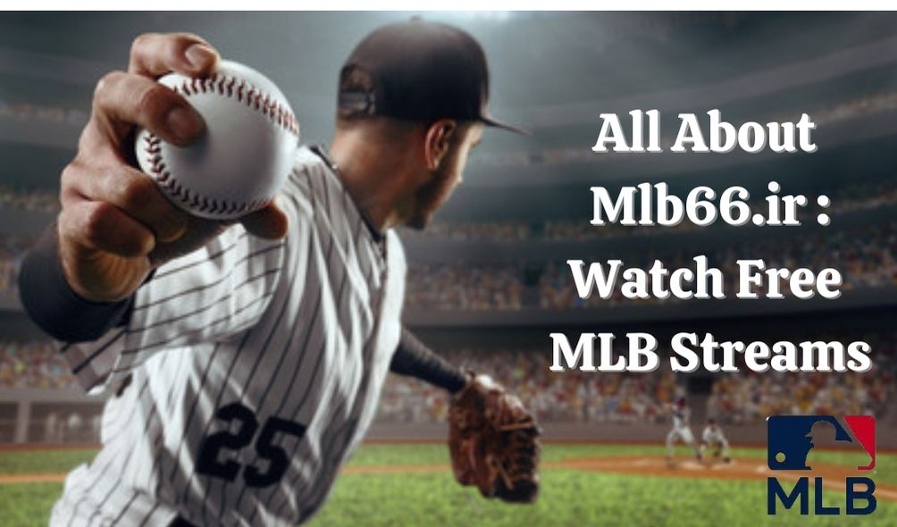 All About Mlb66.ir Watch Free MLB Streams Fashion & Tech and Marketing